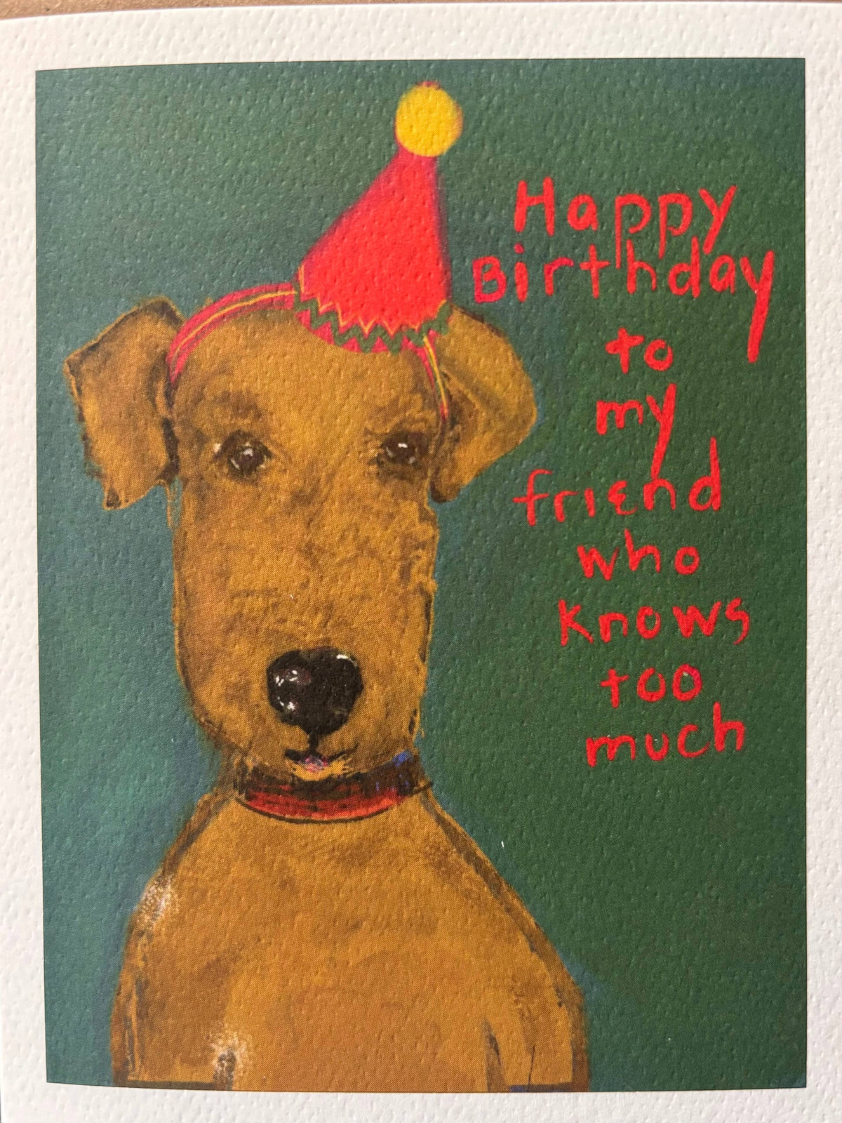 Happy Birthday to my friend who knows too much dog pet card
