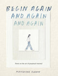 Begin Again, And Again, And Again